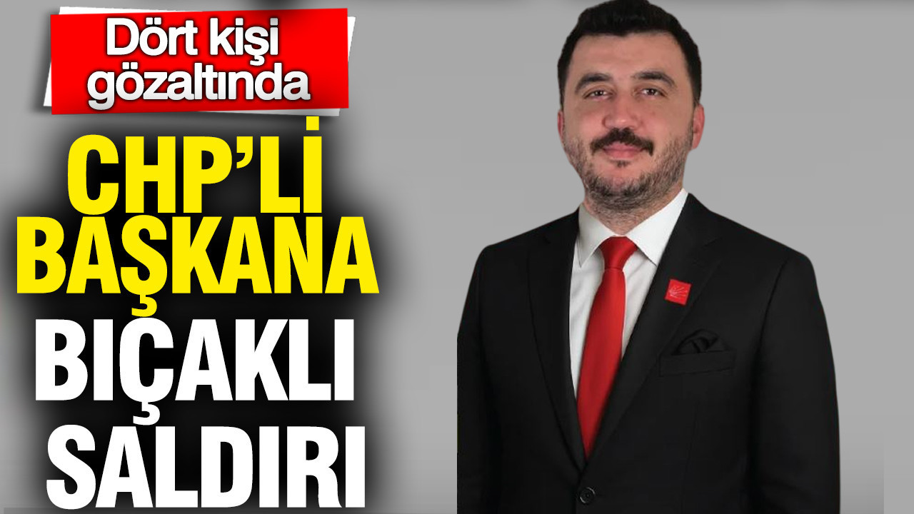 CHP'li başkana bıçaklı saldırı