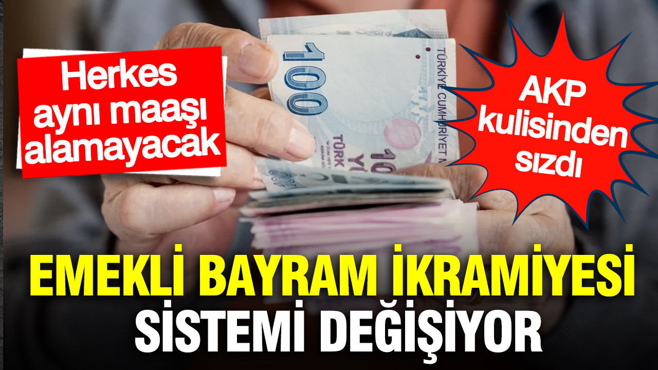 Emekli bayram ikramiyesi sistemi değişiyor: AKP kulislerinden sızdı…