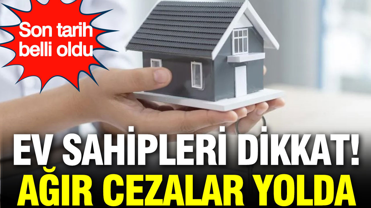 Ev sahipleri dikkat: Vergi mesaisi için geri sayım başladı... Ağır cezalar yolda