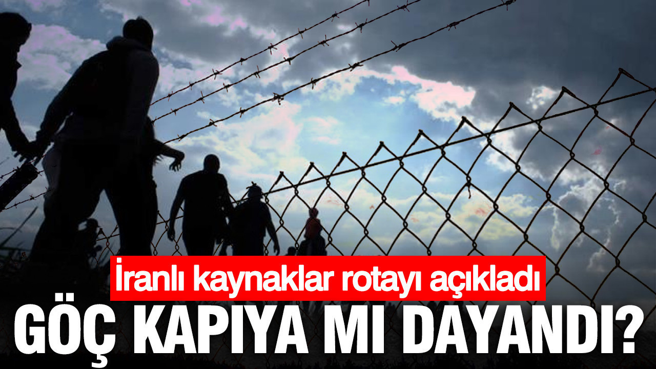 Göç kapıya mı dayandı: İranlı kaynaklar rotayı açıkladı