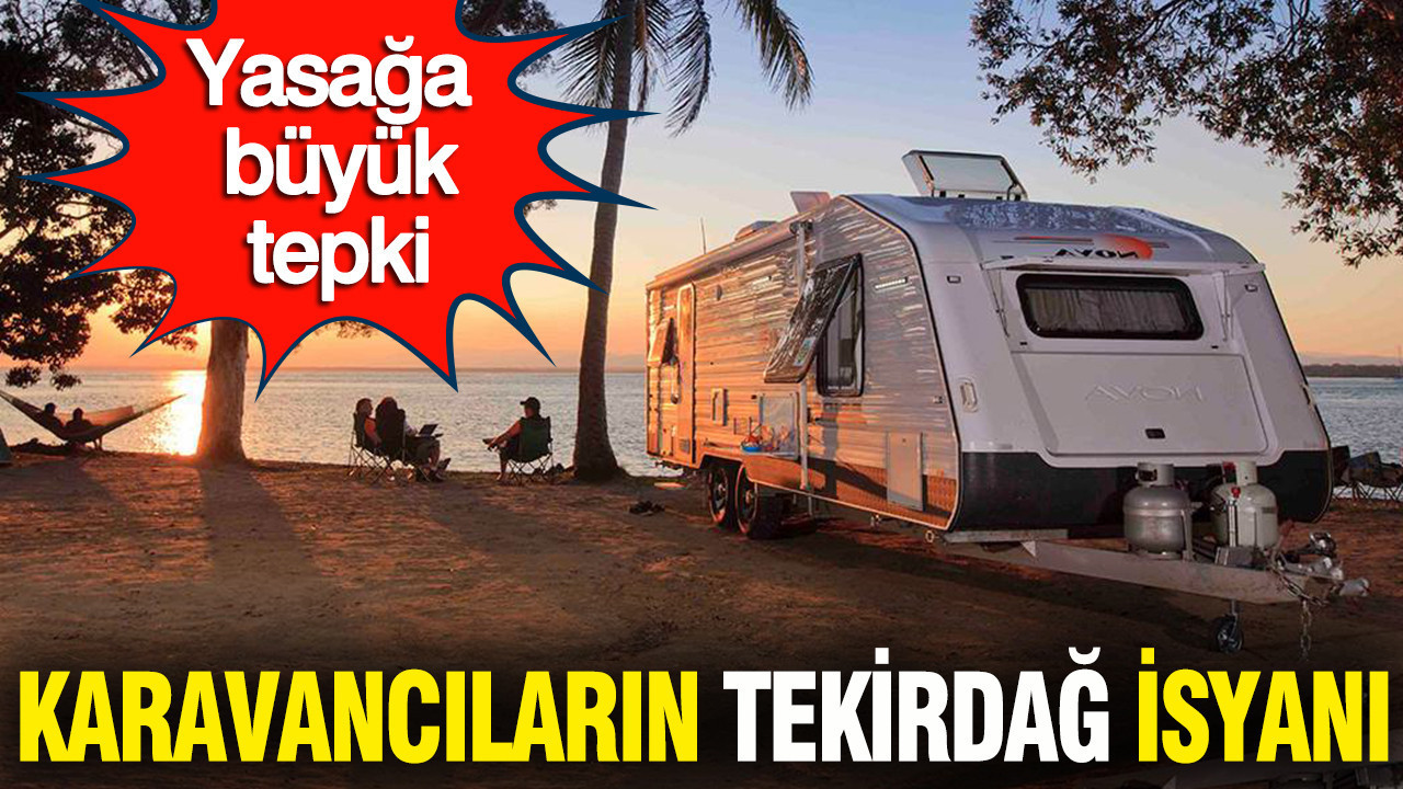 Karavancıların tepkisi büyük: Tekirdağ'da şehir içi park yasağı geldi