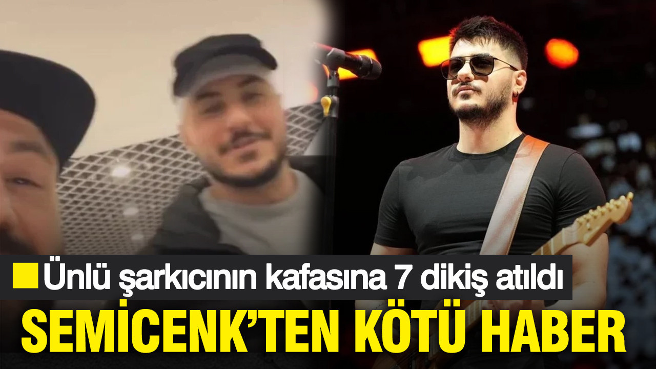 Semicenk’ten kötü haber: Ünlü şarkıcının kafasına 7 dikiş atıldı