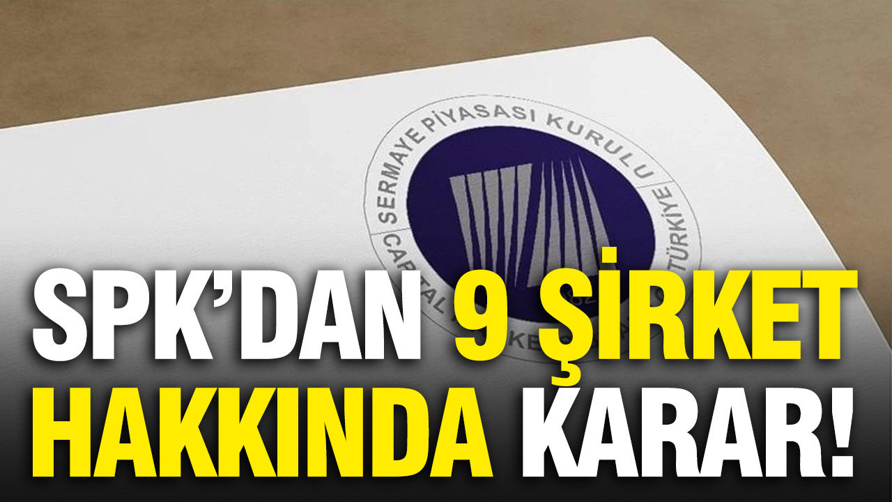 SPK 9 şirketin borçlanma aracı ihracına onay verdi
