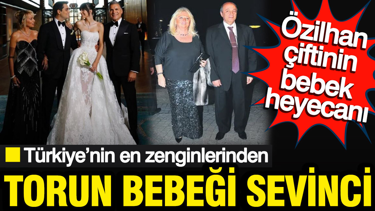 Türkiye’nin en zenginlerinden Tuncay Özilhan ve Emine Özilhan çiftinin torun çocuğu heyecanı: Tuncay Tacir’den bebek müjdesi geldi