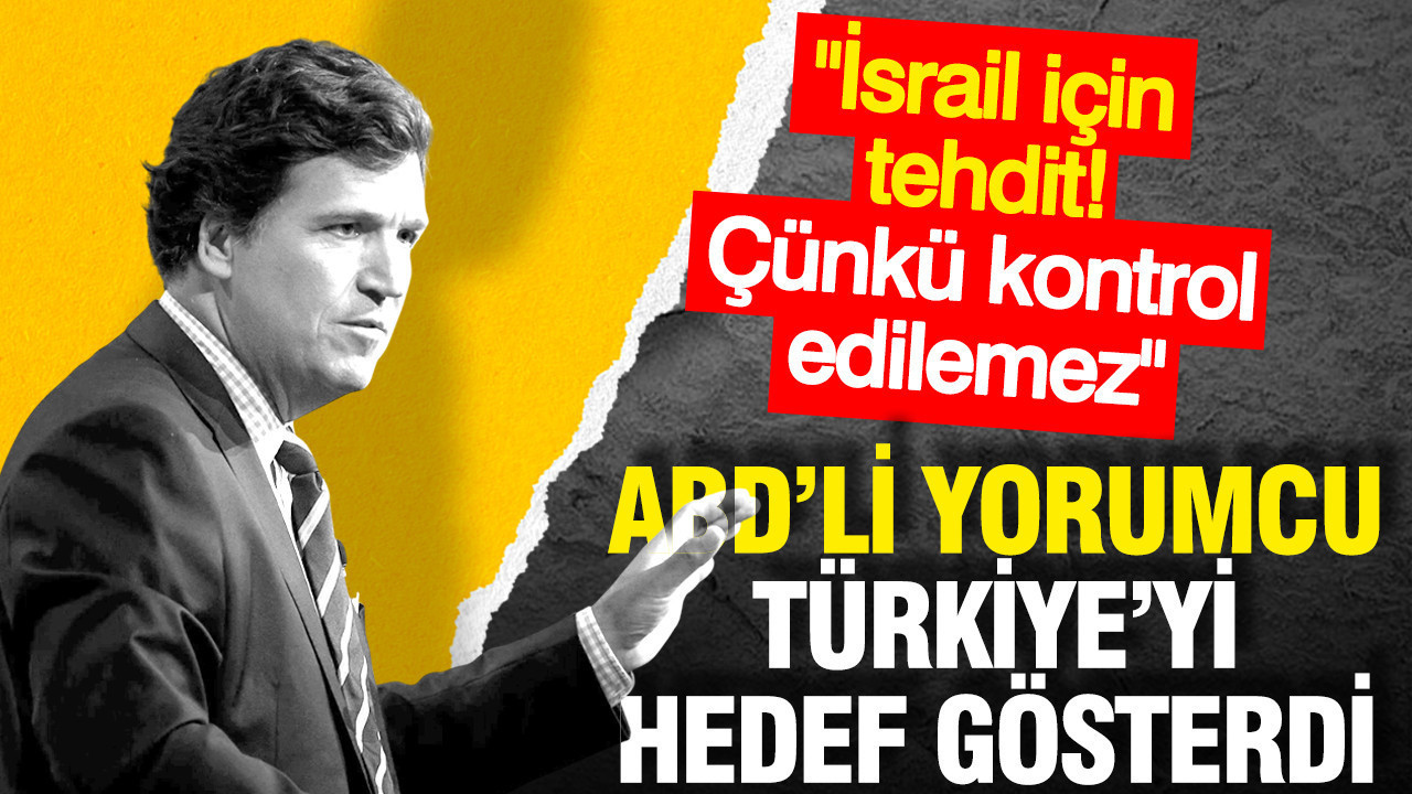 ABD'li yorumcu Türkiye'yi hedef gösterdi: İsrail için tehdit. Çünkü kontrol edilemez