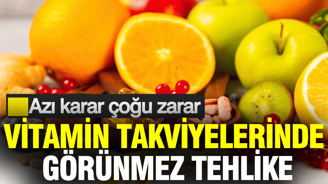 Azı karar çoğu zarar: Vitamin takviyelerinde görünmez tehlike