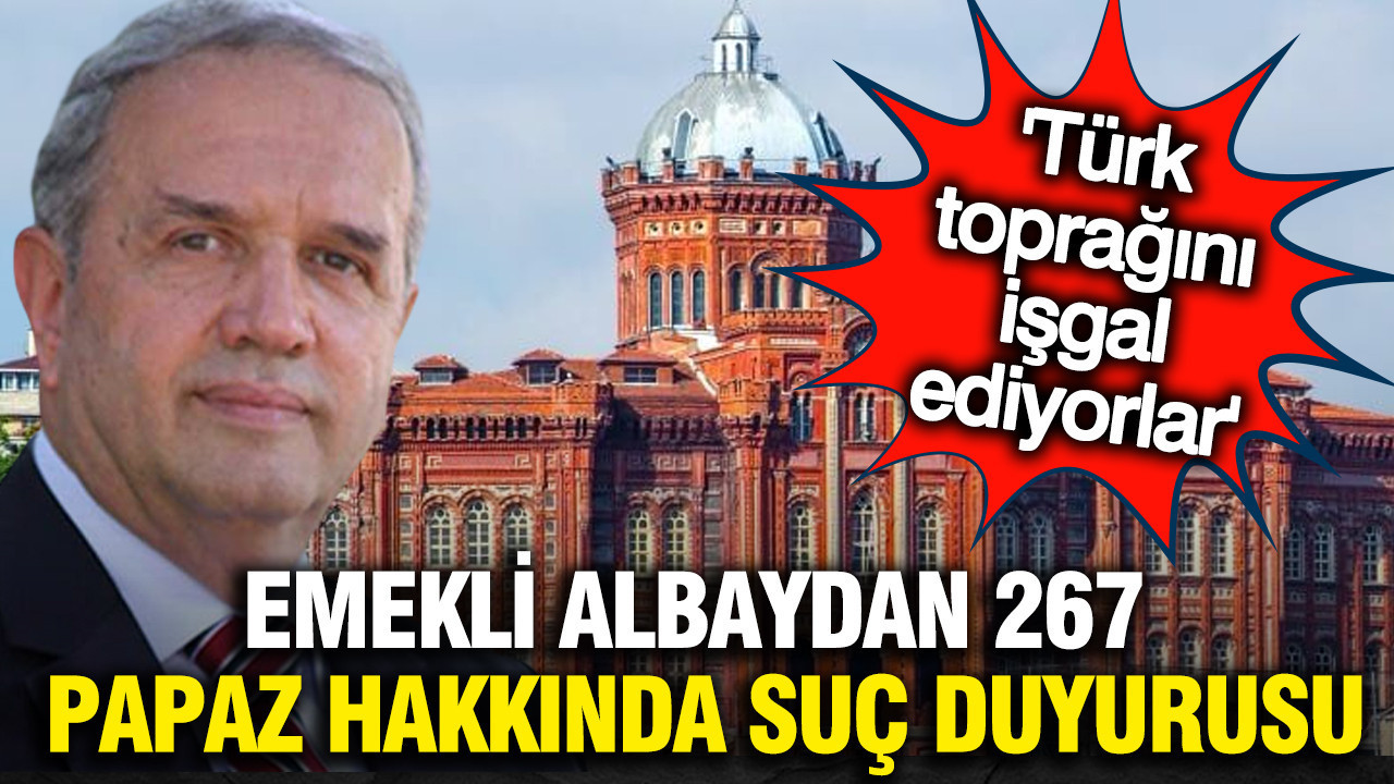 Emekli Albay Ümit Yalım'dan 267 papaz hakkında suç duyurusu