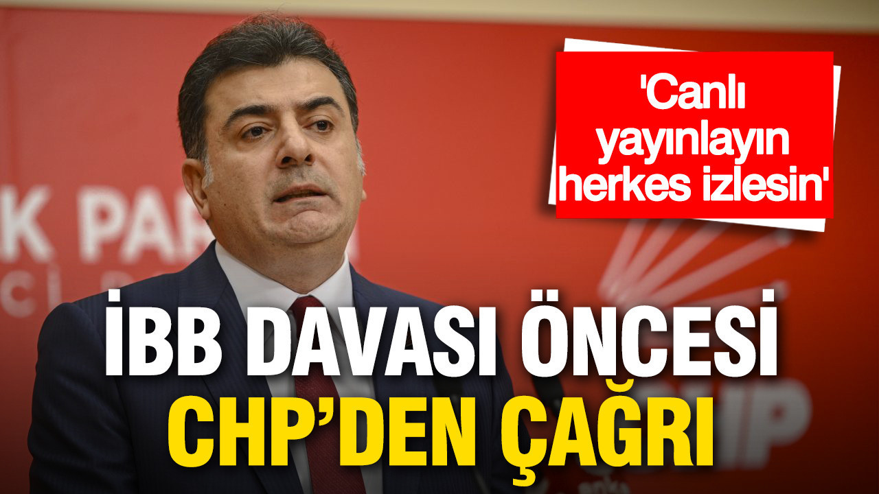 İBB davası öncesi CHP’den dikkat çeken çağrı