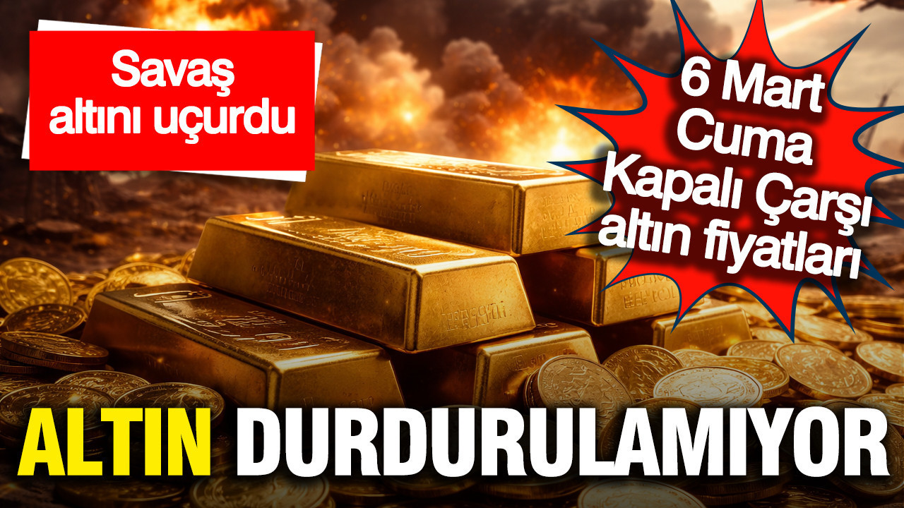 Kapalı Çarşı'da altın uçtu: Gram, çeyrek, yarım ve tam altın ne kadar oldu? (6 Mart Cuma)