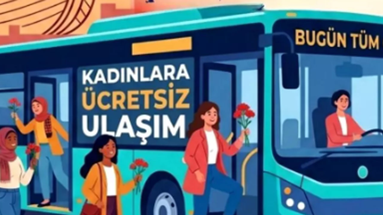 O ilde 8 Martta kadınlara ulaşım ücretsiz