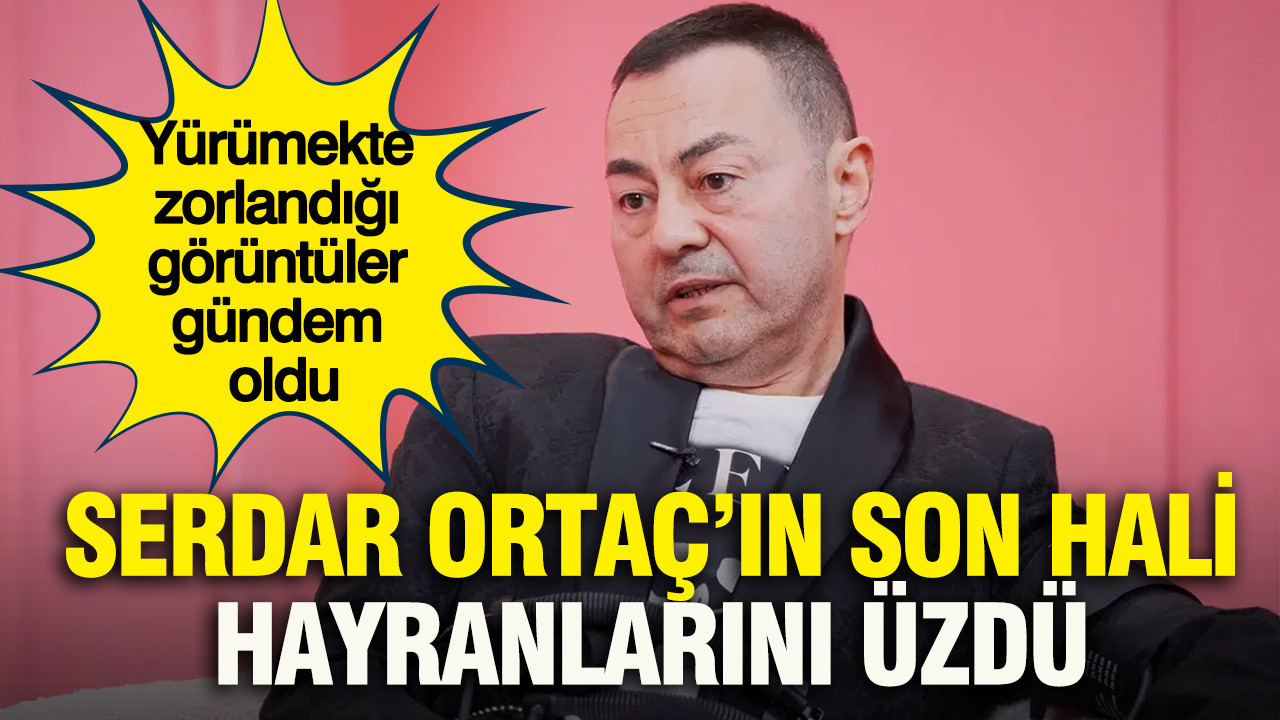 Serdar Ortaç’ın son hali hayranlarını üzdü: Yürümekte zorlandığı görüntüler gündem oldu