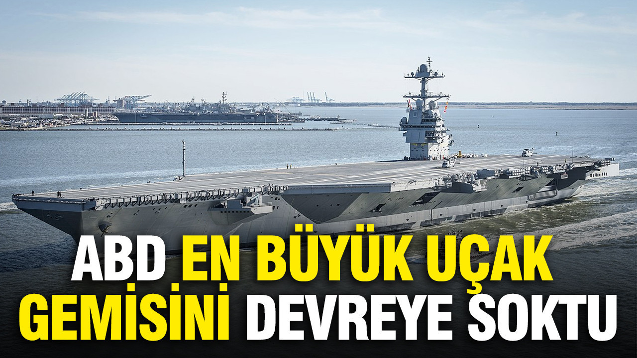 ABD en büyük uçak gemisini "USS Gerald R. Ford" devreye soktu