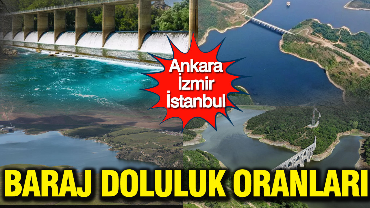Ankara, İzmir, İstanbul baraj doluluk oranları (7 mart 2026)