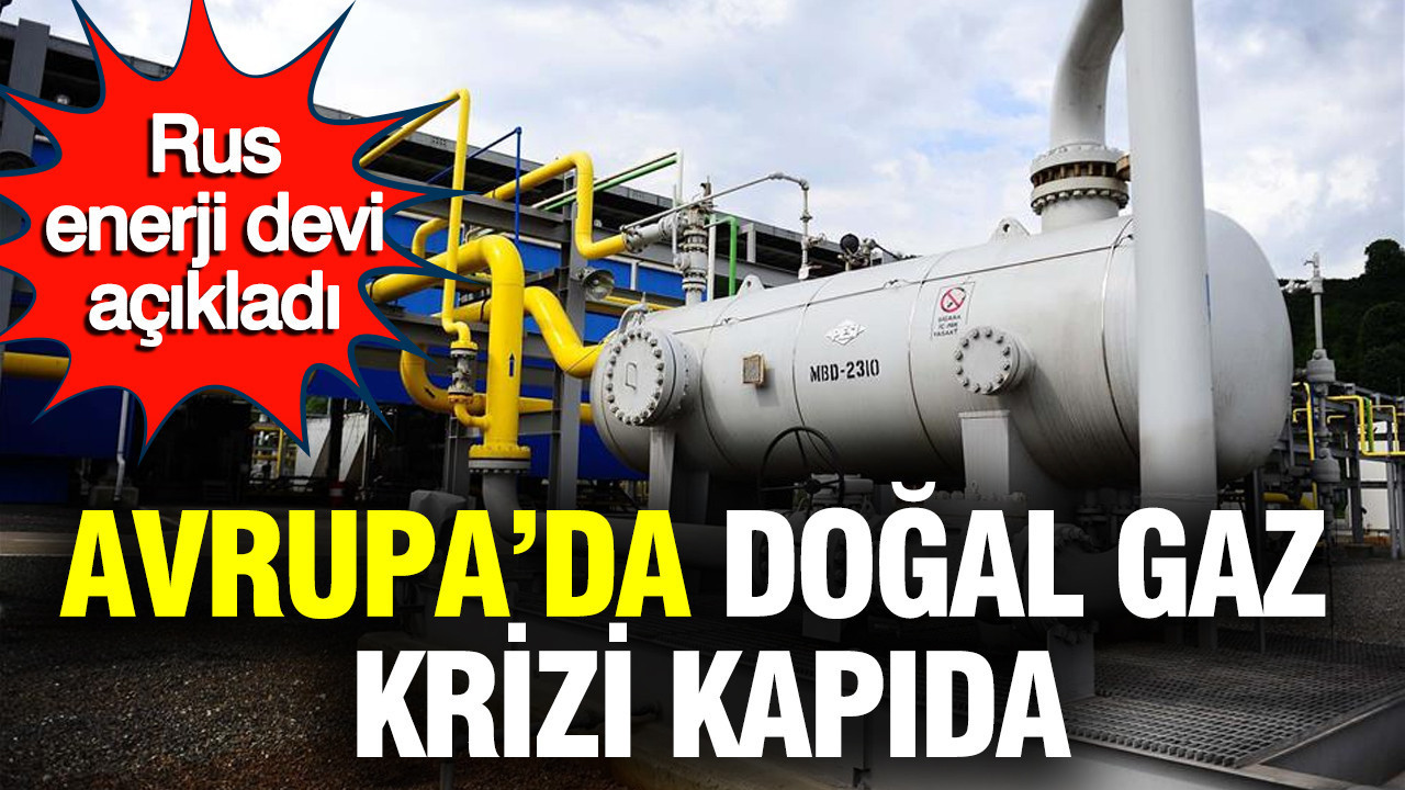 Avrupa’da doğal gaz krizi kapıda: Rus enerji şirketi Gazprom stok alarmı verdi