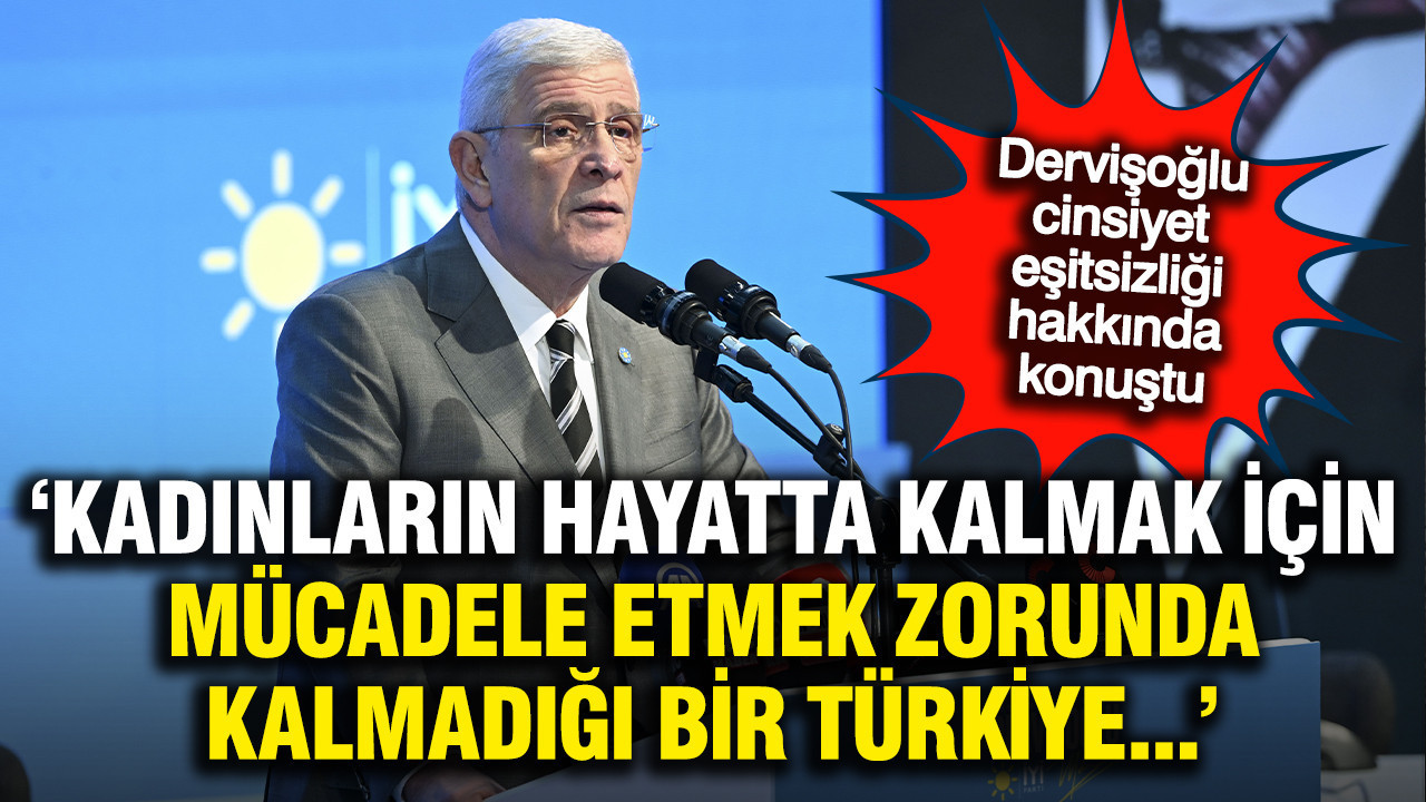 Dervişoğlu: Kadınların onurlu yaşam için mücadele etmek zorunda kalmadığı bir Türkiye istiyoruz