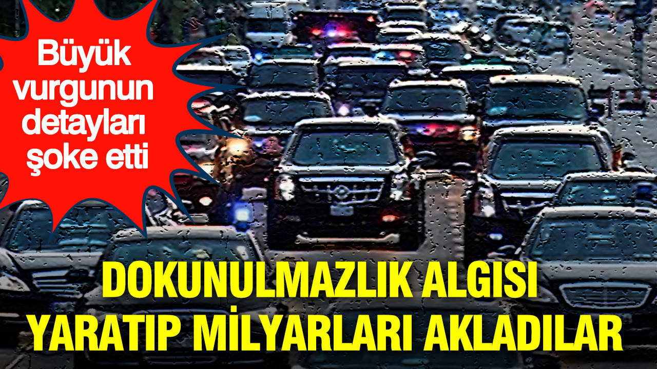 Dokunulmazlık algısı yaratıp milyarları akladılar: Büyük vurgunun detayları ortaya çıktı