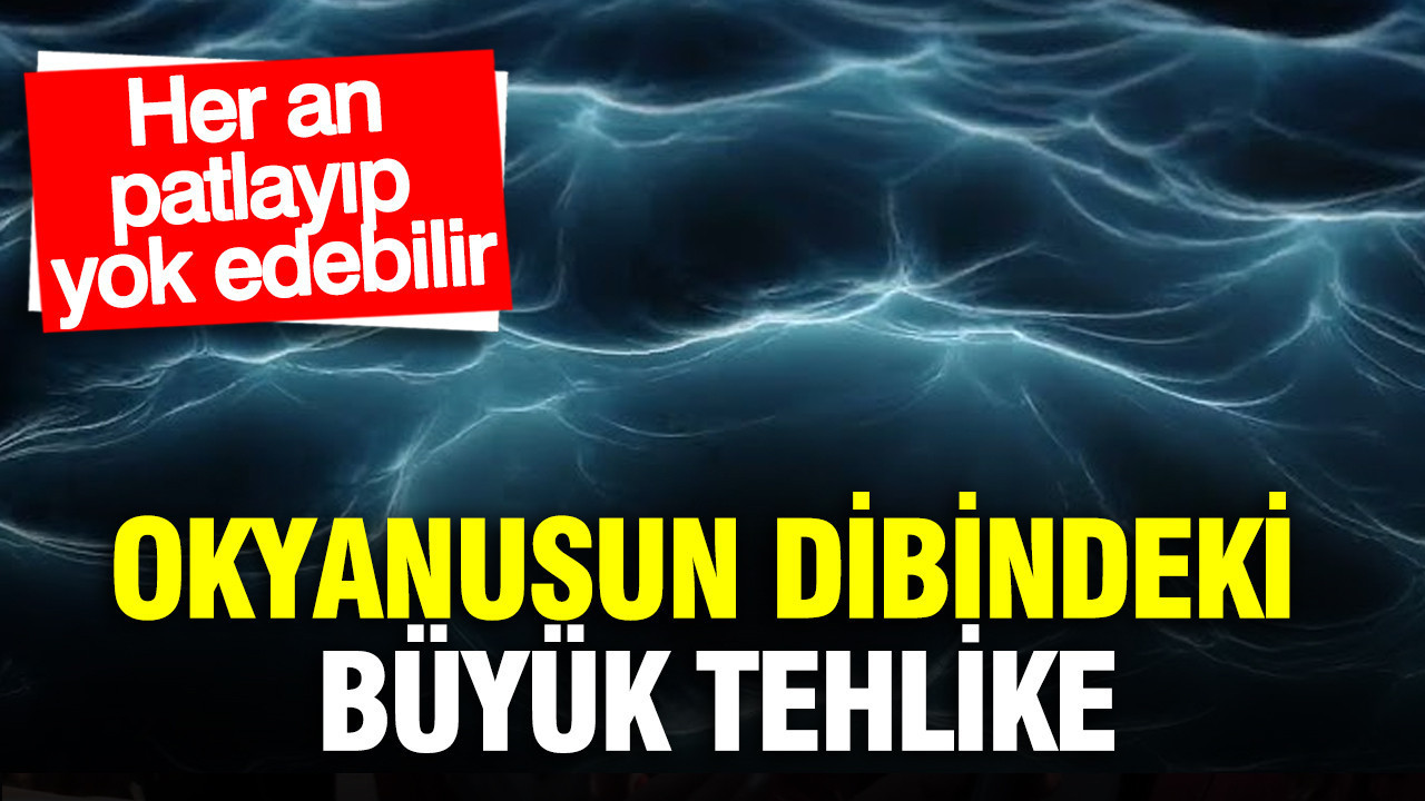 Okyanusun derinliklerinde 'saatli bomba' kuruldu: iklim felaketinde korkutan senaryo