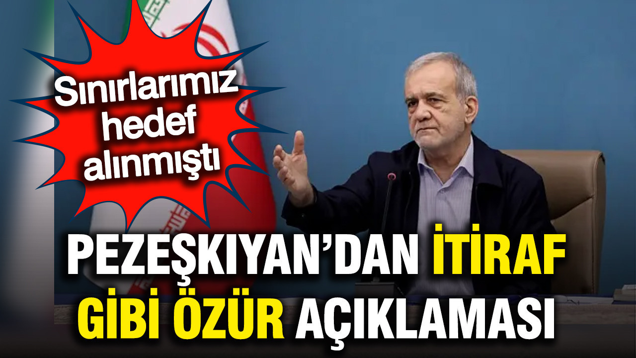 Pezeşkiyan'dan Türkiye ve Azerbaycan'a özür açıklaması: İşgal niyetimiz yok