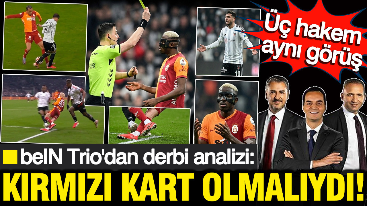 beIN Trio'dan derbi analizi: Osimhen ve Sane için üç hakemden aynı görüş: Kırmızı kart olmalıydı
