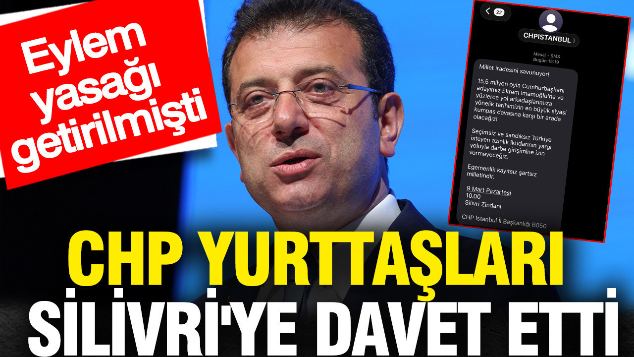 CHP yurttaşları Silivri'ye davet etti: Eylem yasağı getirilmişti