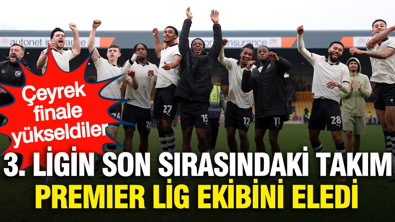 FA Cup'ta peri masalı: 3. Lig'in son sırasındaki takım Premier Lig ekibini eledi