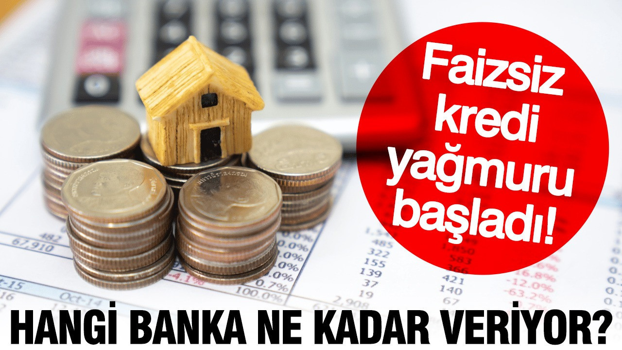 Faizsiz kredi yağmuru başladı: Hangi banka ne kadar veriyor?