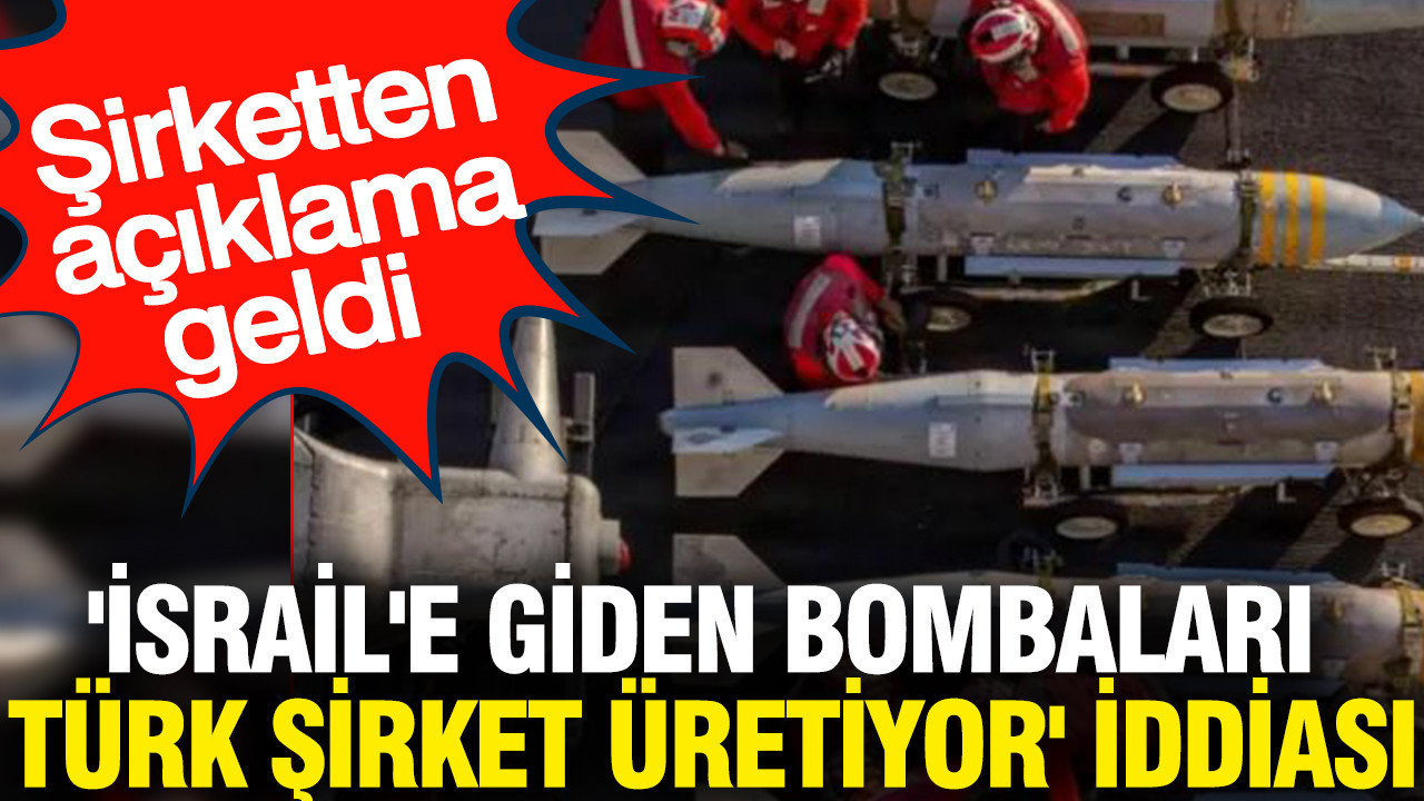'İsrail'e giden bombaları Türk şirket üretiyor' iddiası: Şirketten açıklama geldi