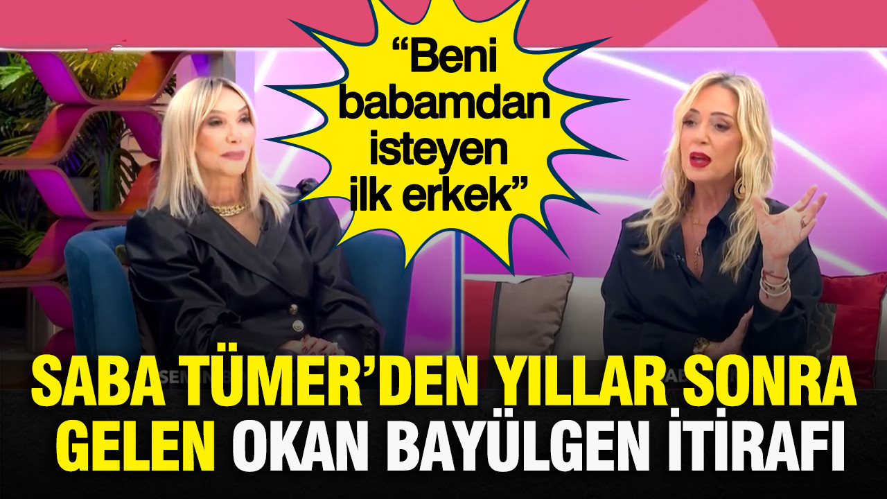 Saba Tümer’den yıllar sonra gelen Okan Bayülgen itirafı “Beni babamdan isteyen ilk erkek”