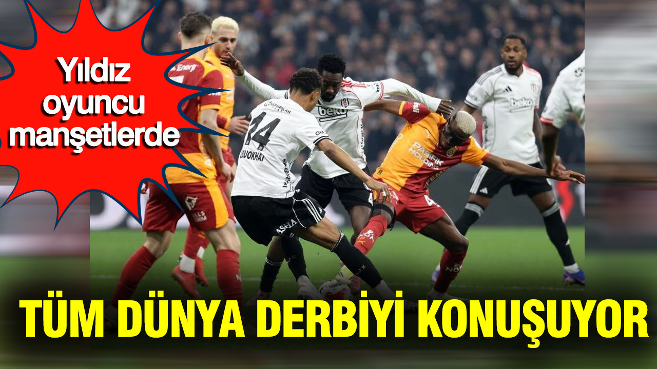 Tüm dünya derbiyi konuşuyor: Galatasaray'ın yıldızı dikkatleri çekti