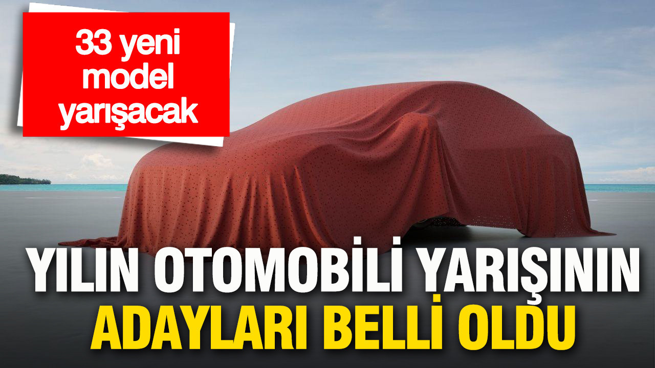 Türkiye’de Yılın Otomobili yarışının adayları belli oldu: 33 yeni model yarışacak