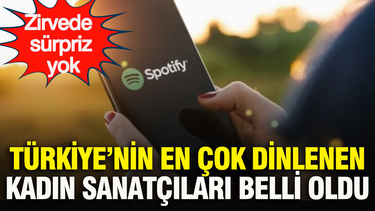 Türkiye’nin en çok dinlenen kadın sanatçıları belli oldu: Zirvede sürpriz yok