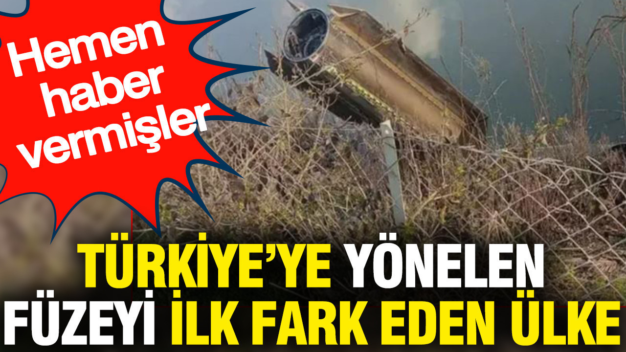 Türkiye’ye yönelen füzeyi ilk fark eden ülke: Hemen haber vermişler