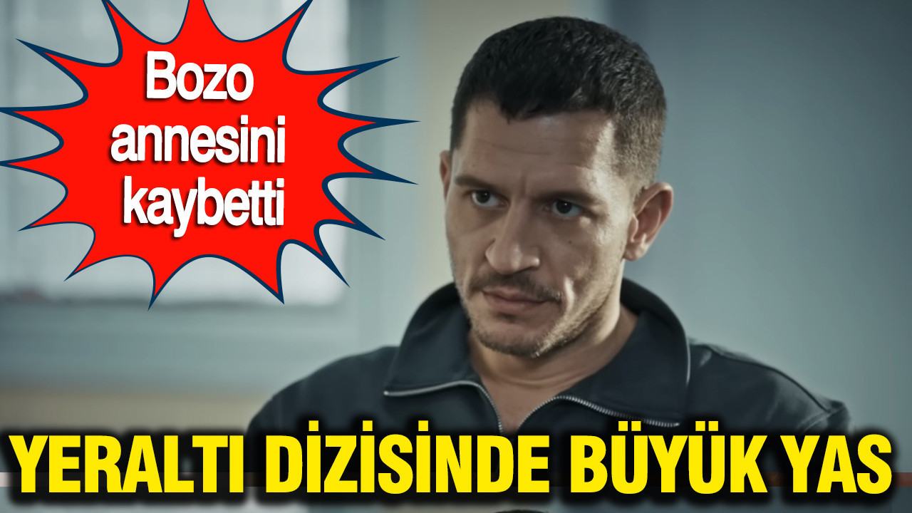 Yeraltı Dizisinde Büyük Yas: Bozo Annesini Kaybetti