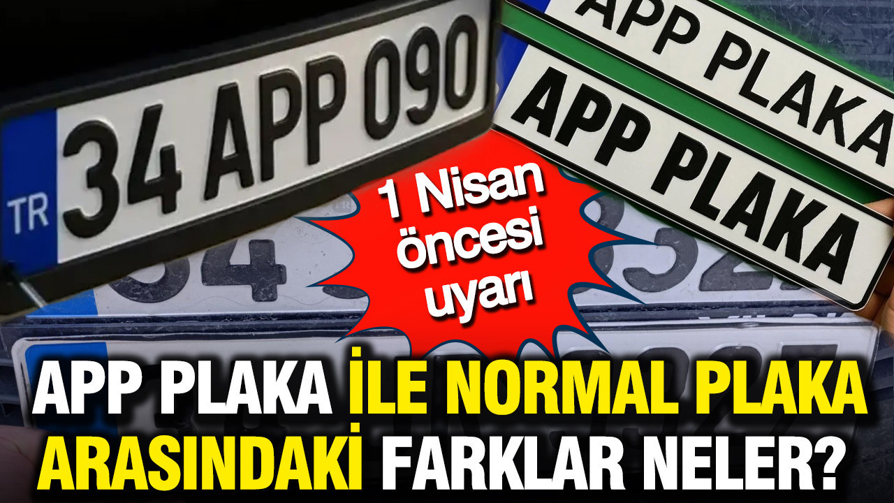 APP plaka ile normal plaka arasındaki farklar neler?