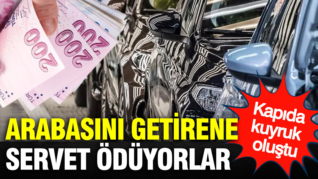 Arabasını getirene servet ödüyorlar: Kapıda kuyruk oluştu: İşte o ülkeler...
