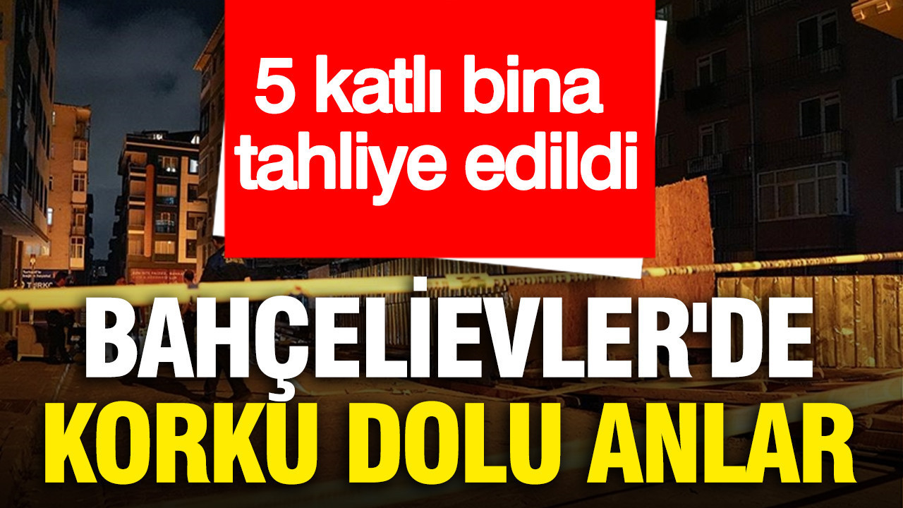 Bahçelievler'de korku dolu anlar: 5 katlı bina tahliye edildi
