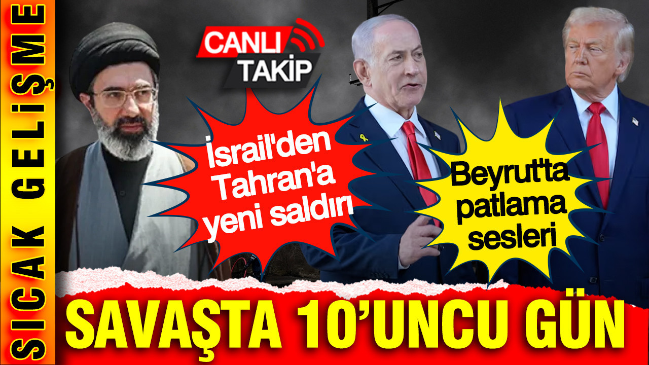 Canlı blog: ABD ve İsrail’in İran savaşında 10’uncu gün