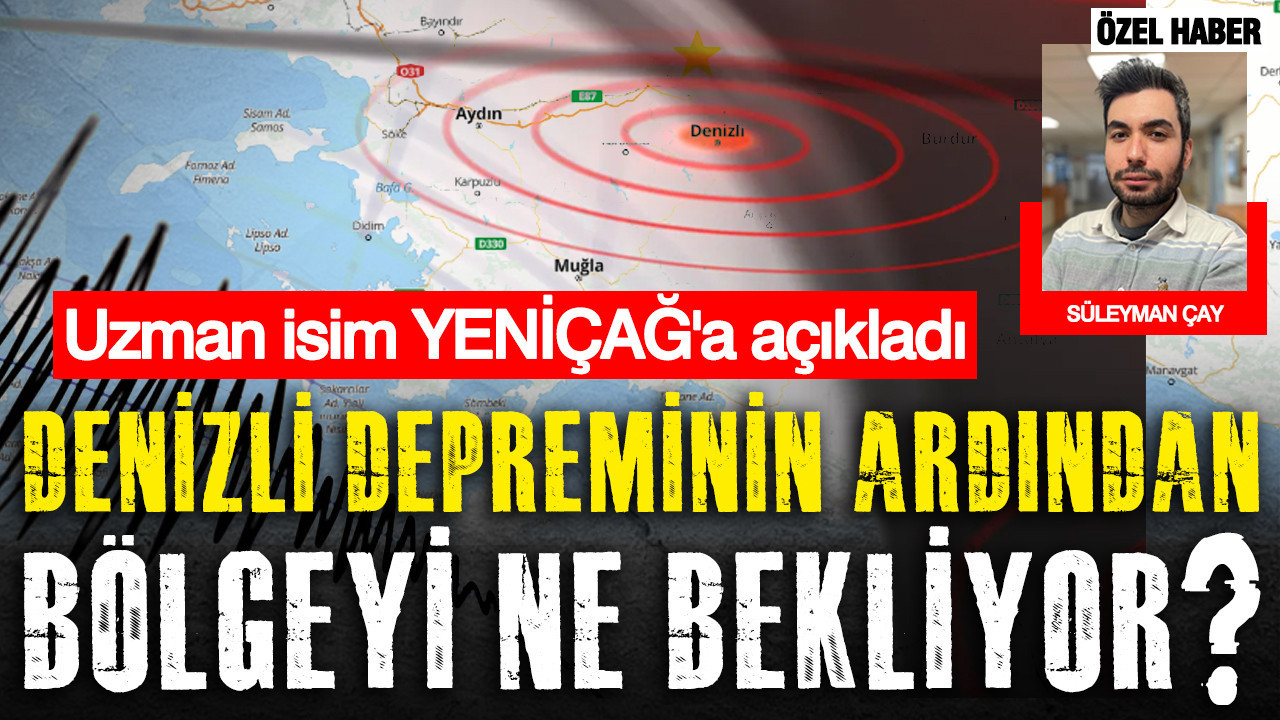 Denizli depremi sonrası uzman isimden YENİÇAĞ'a kritik açıklamalar