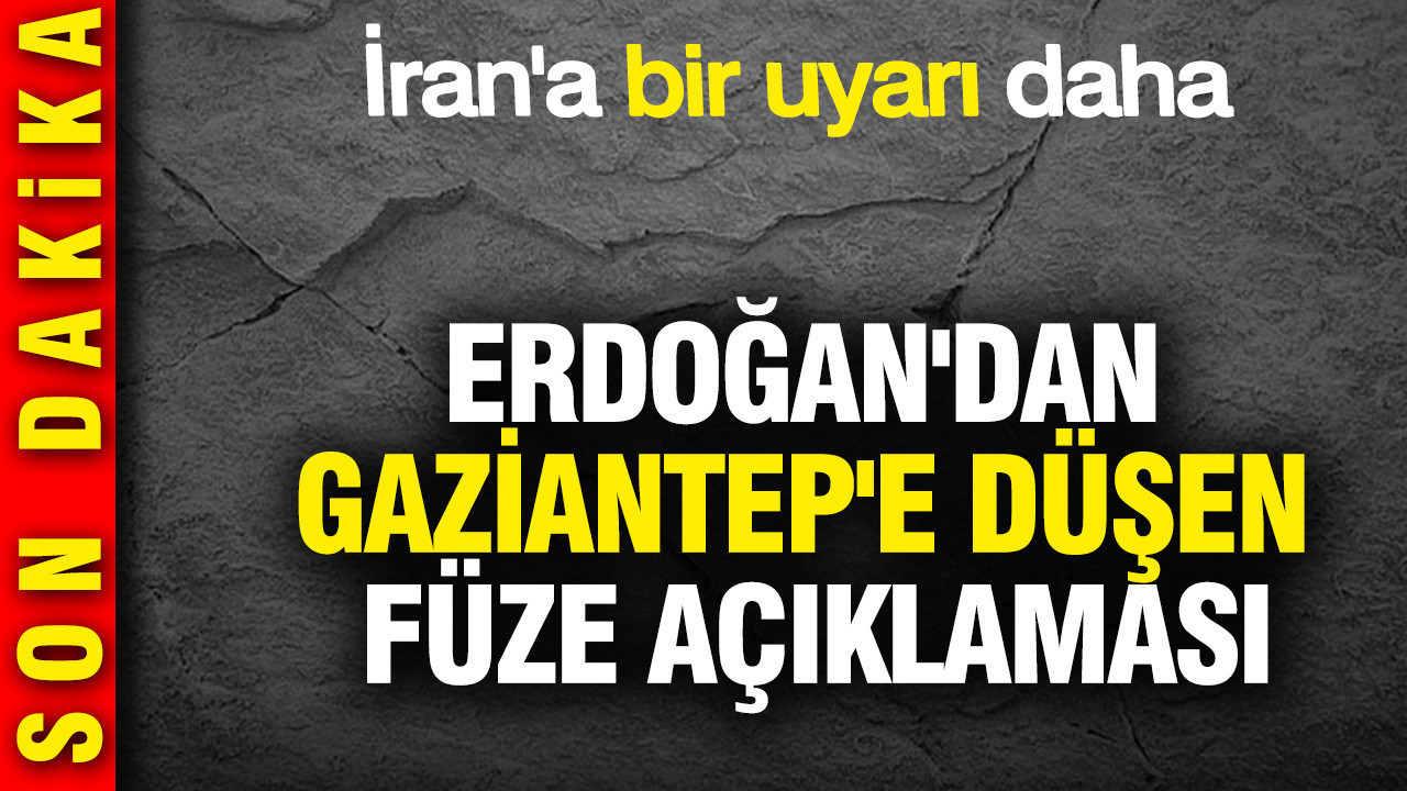Erdoğan'dan Gaziantep'e düşen füze açıklaması: İran'a bir uyarı daha