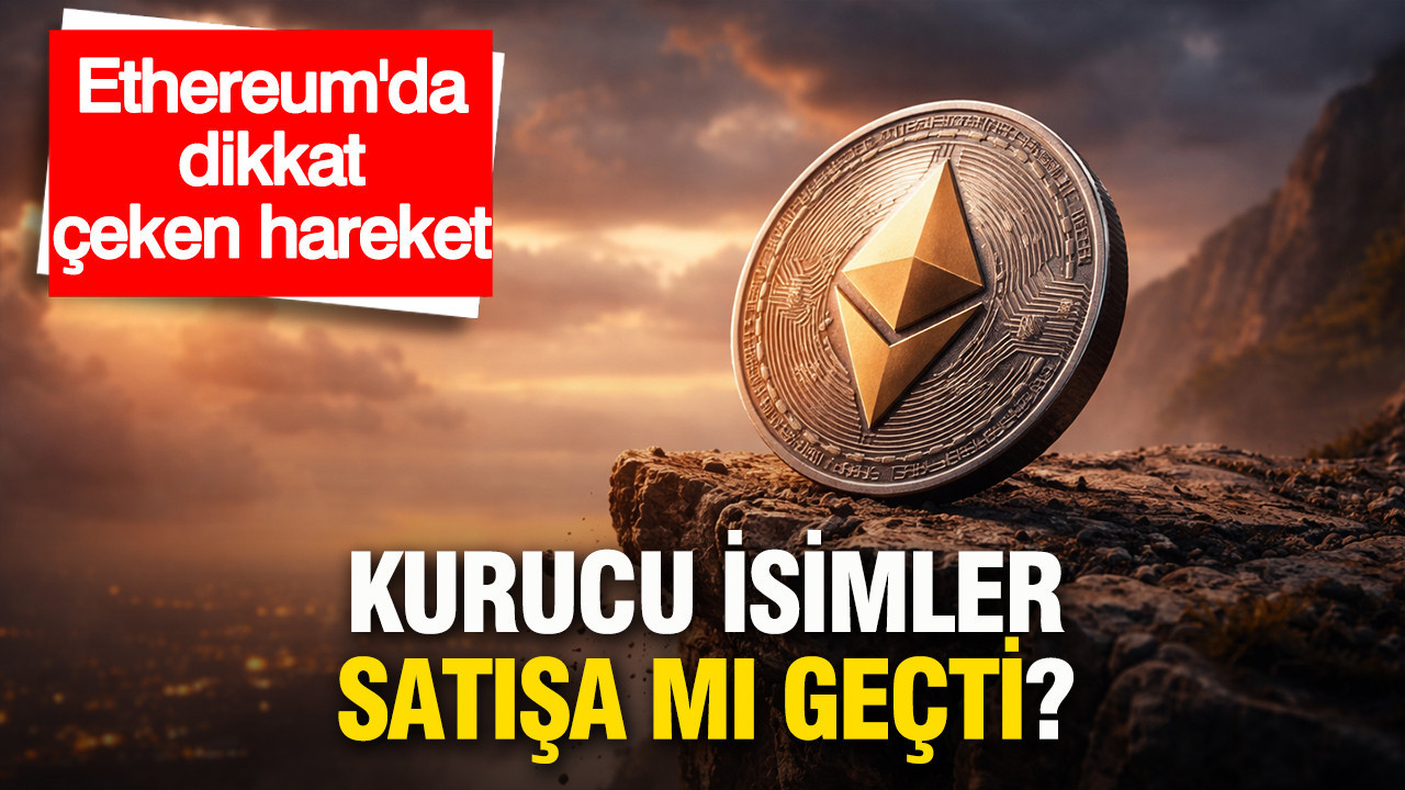 Ethereum’da dikkat çeken hareket: Kurucu isimler satışa mı geçti?
