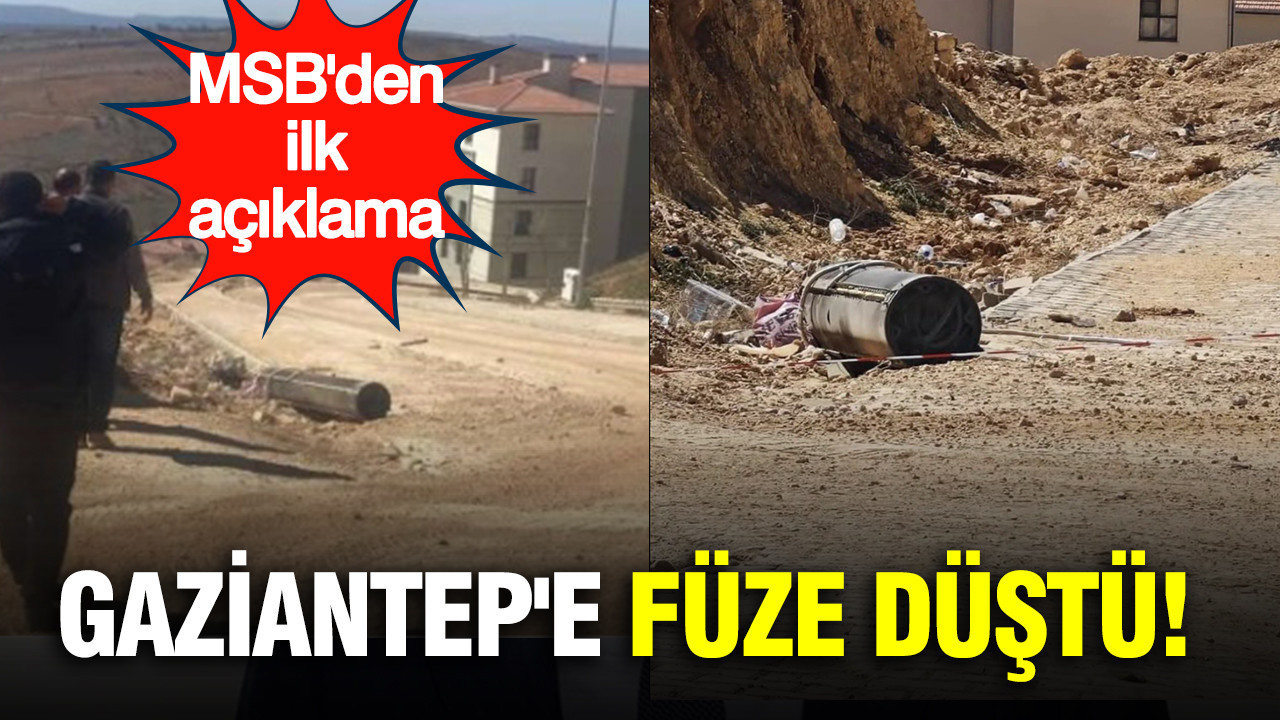 Gaziantep'e füze düştü: MSB doğruladı
