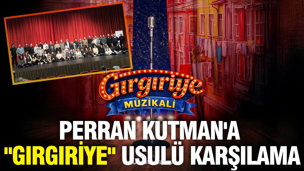Perran Kutman'a "Gırgıriye" usulü karşılama