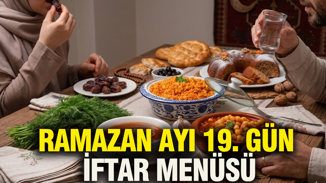 Ramazana özel 19. gün iftar menüsü: 9 Mart 2026 bugün iftara ne pişirsem
