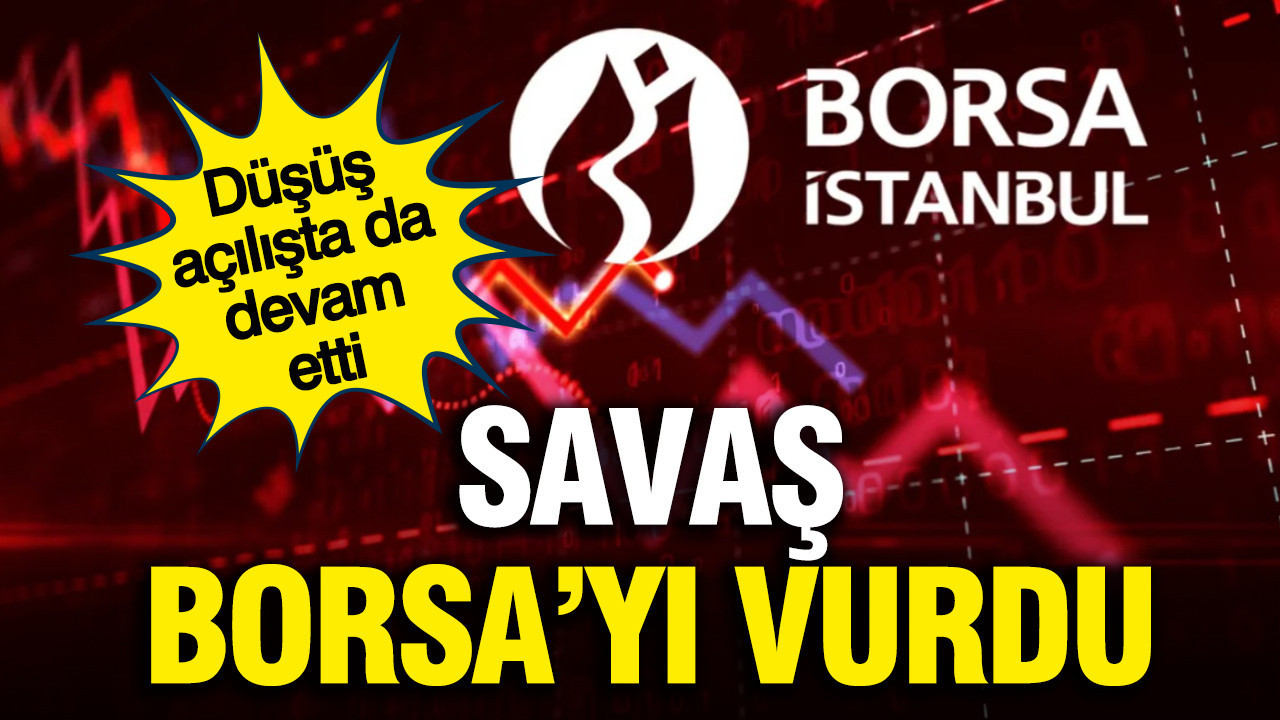 Savaş Borsa'yı vurdu: Borsa İstanbul'da kayıplar artıyor