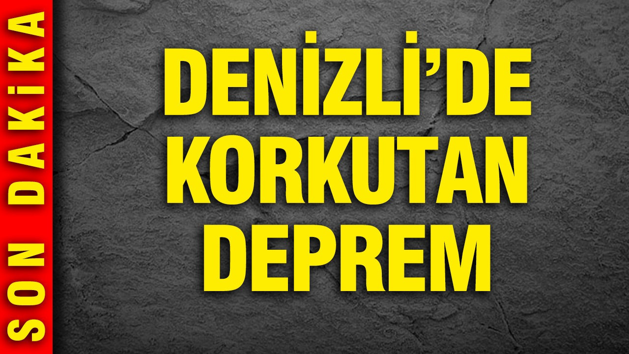 Son Dakika... Denizli'de korkutan deprem