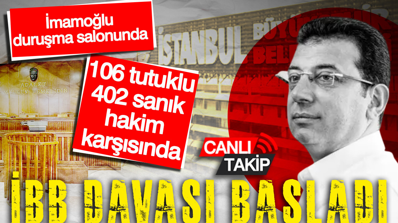 İBB Davası başladı: Ekrem İmamoğlu duruşma salonunda