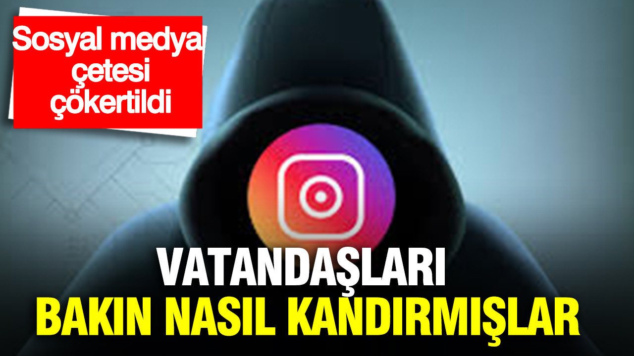 Sosyal medya çetesi çökertildi: Vatandaşları Instagram'dan nasıl kandırdıkları belli oldu