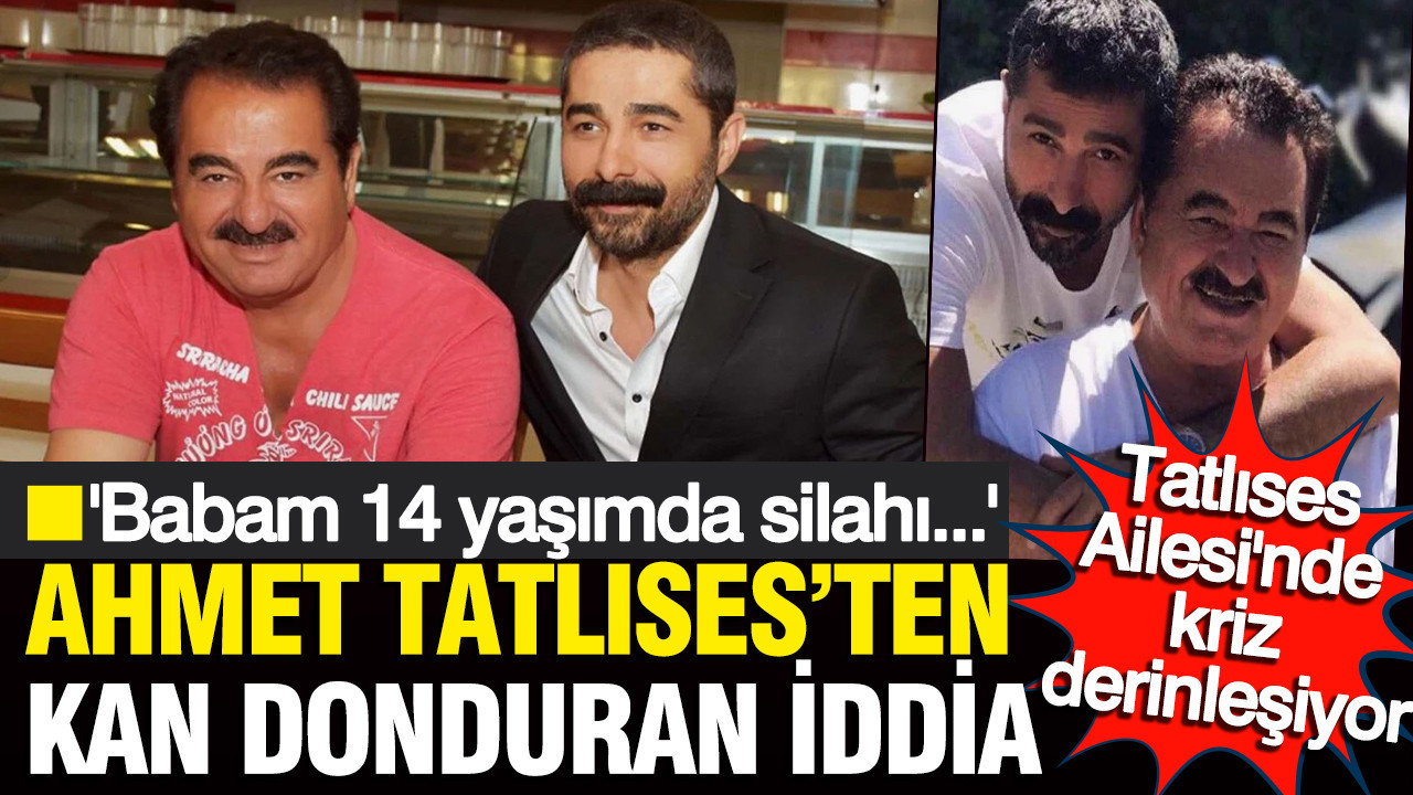 Tatlıses Ailesi'nde kriz derinleşiyor: Ahmet Tatlıses’ten kan donduran iddia: Babam 14 yaşımda silahı belime koydu