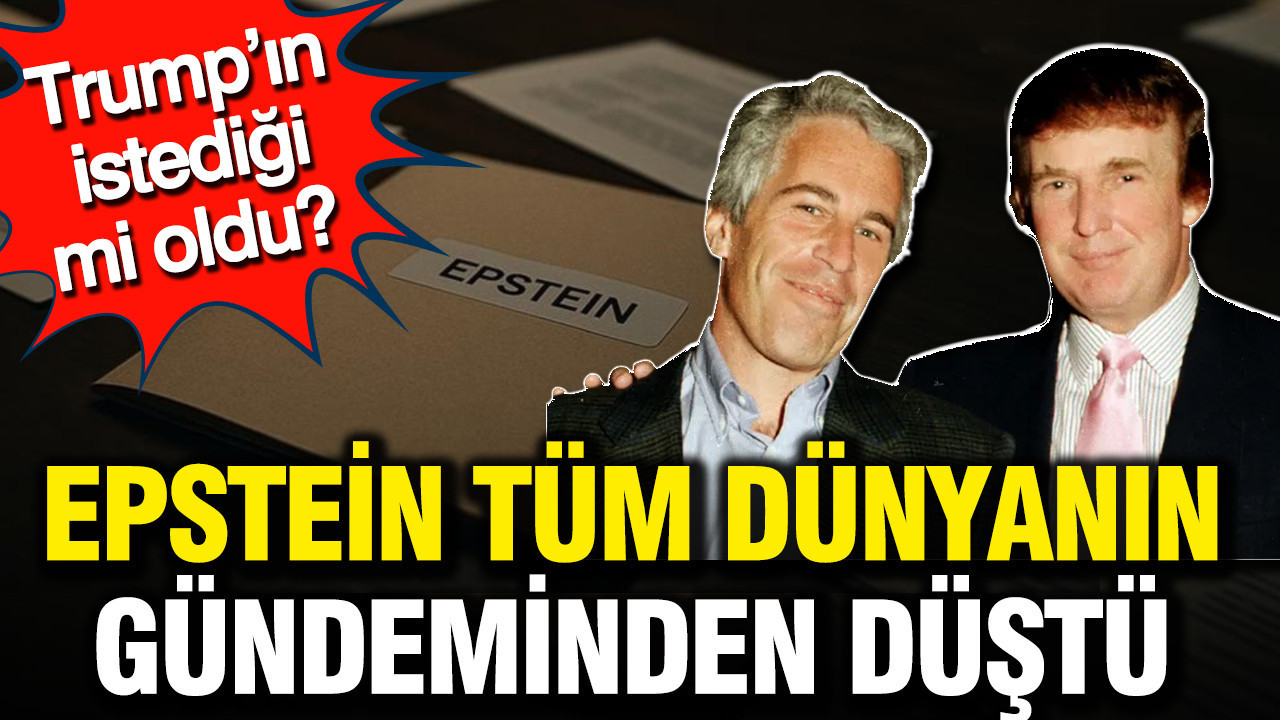 Trump’ın istediği mi oldu? Epstein tüm dünyanın gündeminden düştü