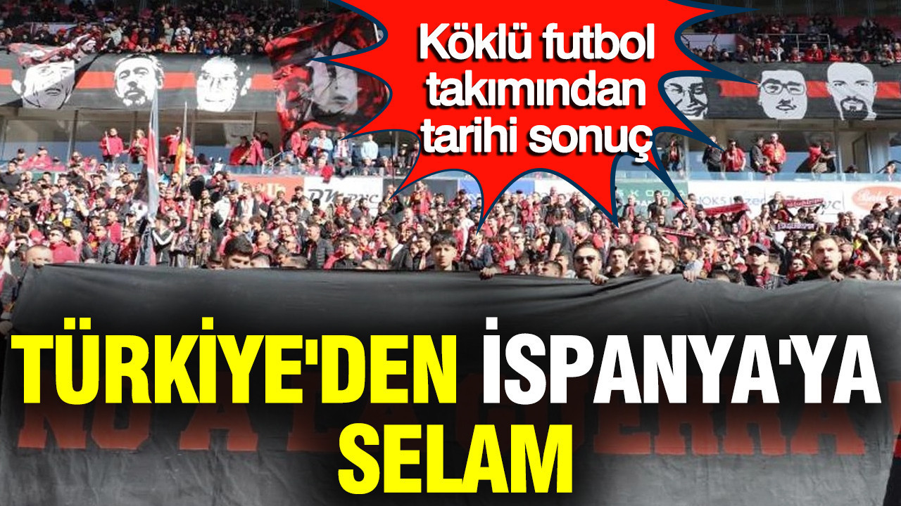 Türkiye'den İspanya'ya selam: Köklü futbol takımı tarihi maçta şov yaptı